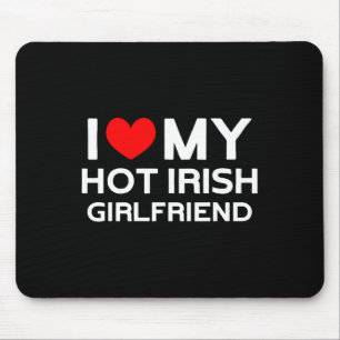 I Love My Hot Irish Girlfriend Irish Girl Mouse Pad