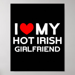 I Love My Hot Irish Girlfriend Irish Girl Poster
