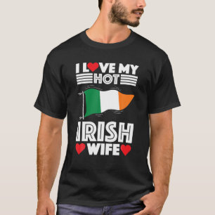 I Love My Hot Irish Wife Valentines Day Gift T-Shirt