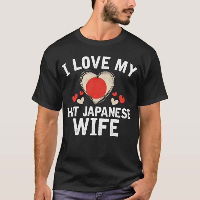 I Love my hot Japanese Wife T-shirt gift Idea (Front)