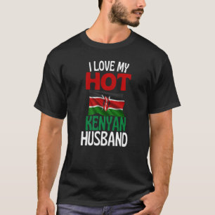 I Love My Hot Kenyan Husband  Kenya Relationship T-Shirt