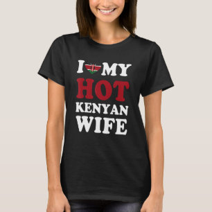 I love My Hot Kenyan Wife Funny Husband Gift T-Shirt