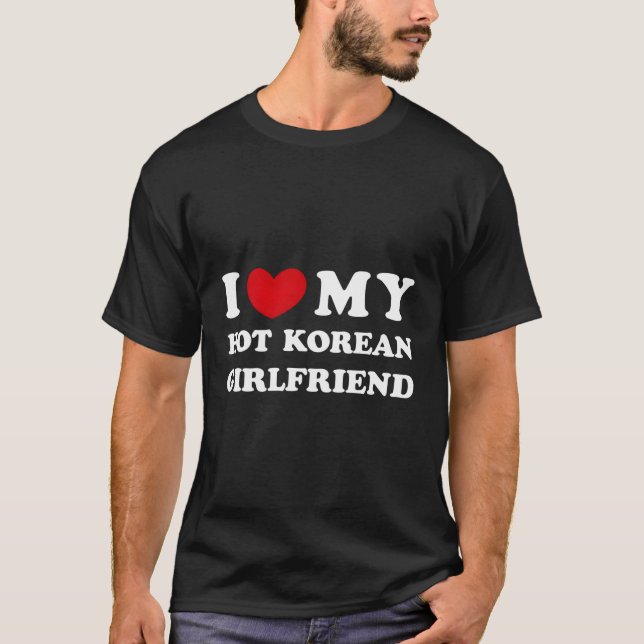 I Love My Hot Korean Friend T-Shirt (Front)