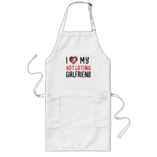 I Love My Hot Latina Girlfriend Long Apron