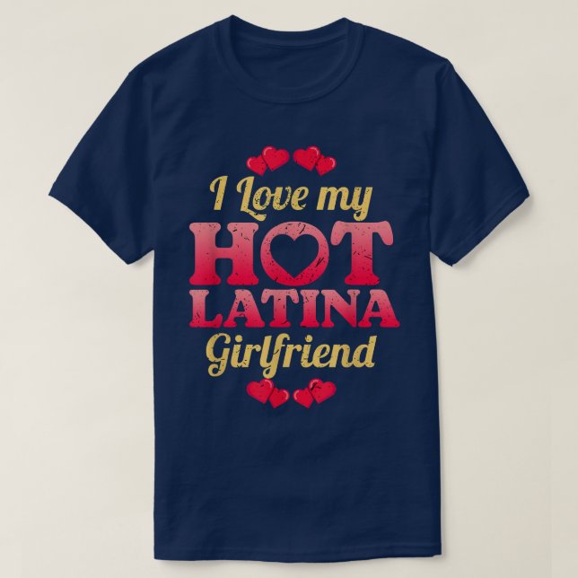 I Love My Hot Latina Girlfriend Valentine's Day  T-Shirt (Design Front)