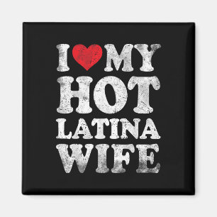 I Love My Hot Latina Wife Funny Valentines Day Magnet