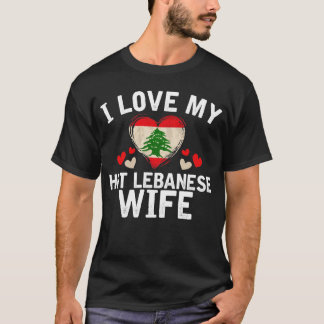I Love my hot Lebanese Wife T-shirt gift Idea