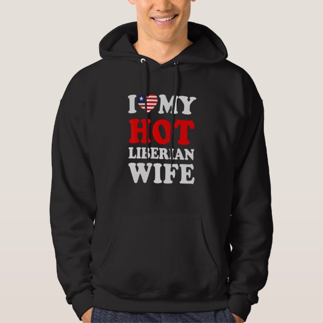 I love My Hot Liberian Wife Funny Husband Gift Hoodie (Front)
