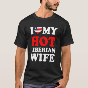 I love My Hot Liberian Wife Funny Husband Gift T-Shirt
