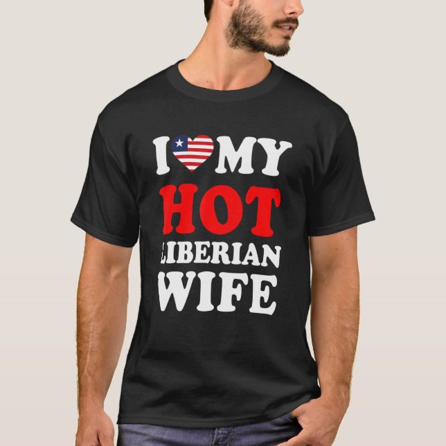 I love My Hot Liberian Wife Funny Husband Gift T-Shirt (Front)