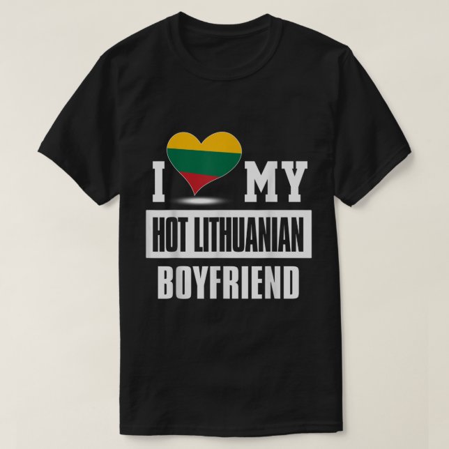 I Love My Hot Lithuanian Boyfriend  T-Shirt (Design Front)