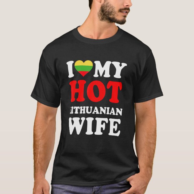 I love My Hot Lithuanian Wife Funny Husband Gift T-Shirt (Front)