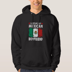 I Love My Hot Mexican Boyfriend Couple Mexico Flag Hoodie