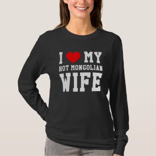I Love My Hot Mongolian Wife Red Heart T-Shirt