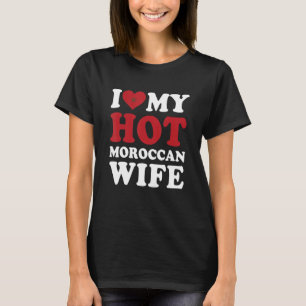 I love My Hot Moroccan Wife Husband T-Shirt
