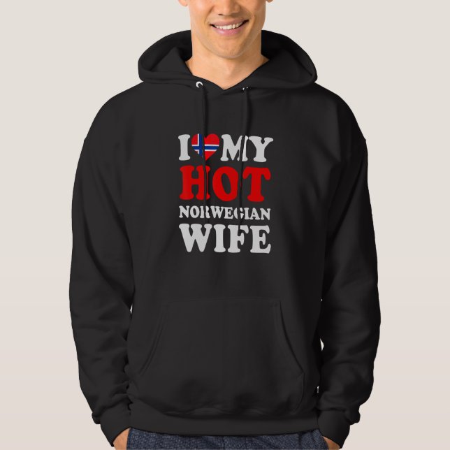 I love My Hot Norwegian Wife Funny Husband Gift Hoodie (Front)
