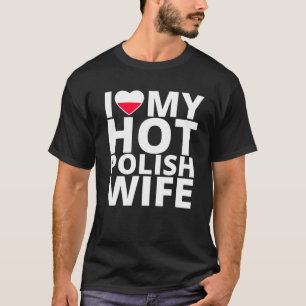I Love My Hot Polish Wife - Funny Poland T-Shirt
