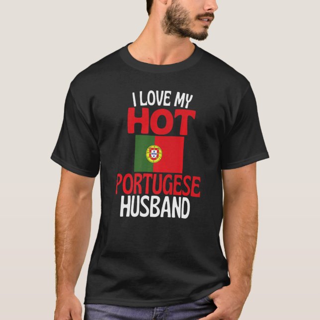 I Love My Hot Portugese Husband  Portugal Relation T-Shirt (Front)
