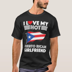 I Love My Hot Puerto Rican Girlfriend Boyfriend Pu T-Shirt