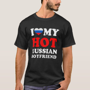 I love My Hot Russian Boyfriend Funny Girlfriend T-Shirt