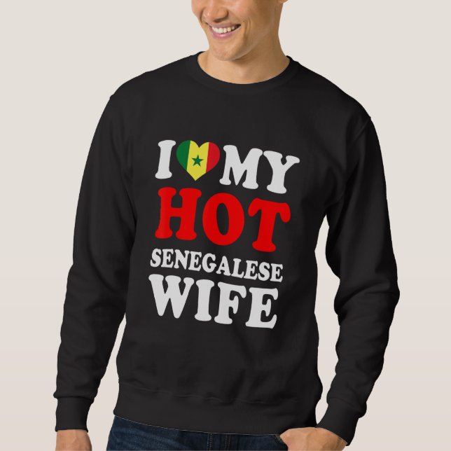 I love My Hot Senegalese Wife Funny Husband Gift Sweatshirt (Front)