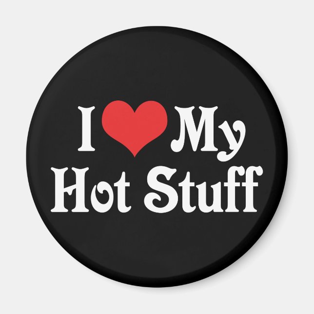 I Love My Hot Stuff Magnet (Front)