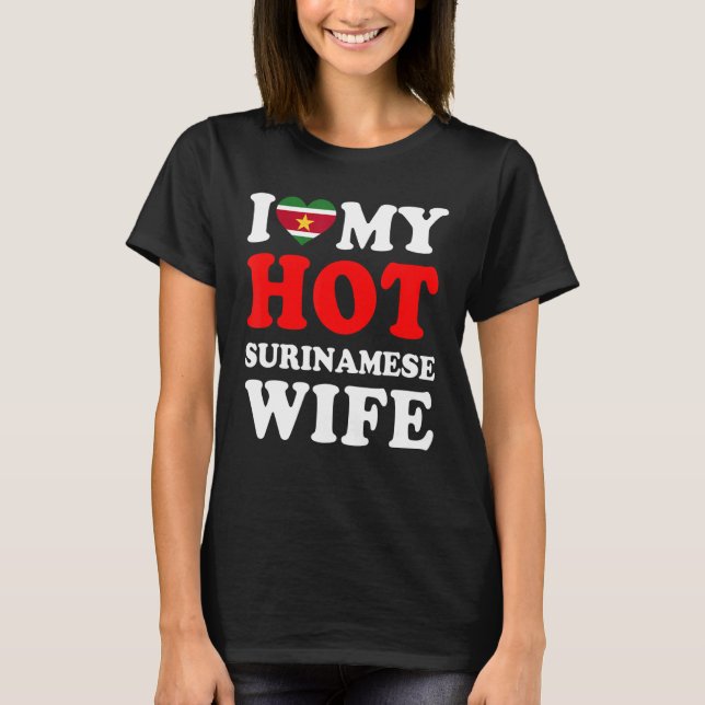 I love My Hot Surinamese Wife Husband T-Shirt (Front)
