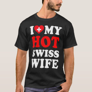 I love My Hot Swiss Wife Husband T-Shirt