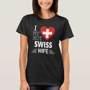 I Love My HOT Swiss WIFE Swiss Flag T-Shirt