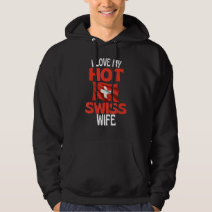 I Love My Hot Swiss Wife Switzerland Relationship Hoodie