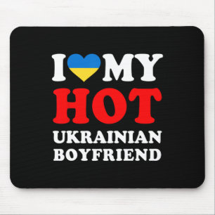 I Love My Hot Ukrainian Boyfriend Funny Girlfriend Mouse Pad