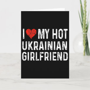 I Love My Hot Ukrainian Girlfriend - Heart Funny - Card