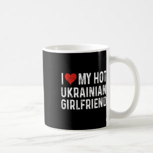 I Love My Hot Ukrainian Girlfriend - Heart Funny - Coffee Mug