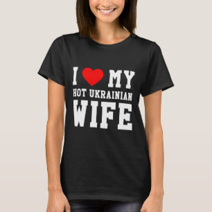 I Love My Hot Ukrainian Wife Red Heart T-Shirt