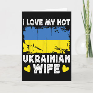 I Love My Hot Ukrainian Wife Spouses Ukraine Flag Card