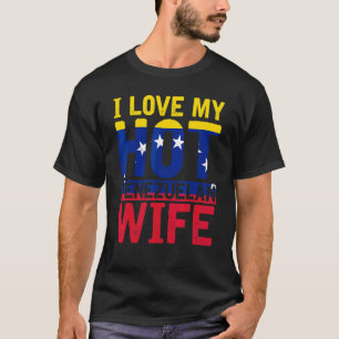 I Love My Hot Venezuelan Wife Venezuela Flag Venez T-Shirt
