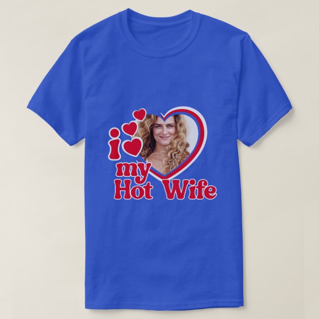 I Love My Hot Wife Heart Photo  T-Shirt (Design Front)
