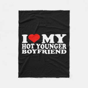 I Love My Hot Younger Boyfriend I Heart My Hot You Fleece Blanket