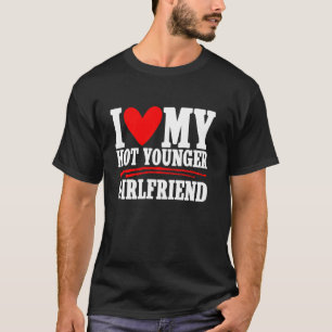 I Love My Hot Younger Girlfriend Couple Boyfriend T-Shirt