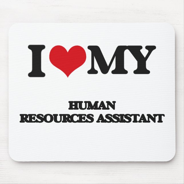 I love my Human Resources Assistant Mouse Pad (Front)