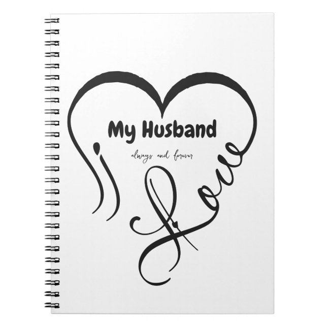 I Love My Husband • Always and forever Notebook (Front)