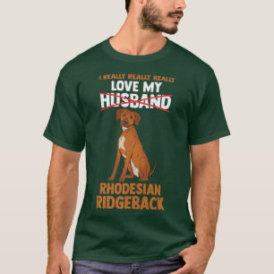 I love my husband Rhodesian Ridgeback T-Shirt