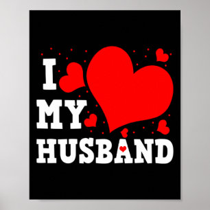 I Love My Husband Valentines Day Family Matching G Poster