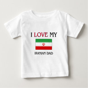 I Love My Iranian Dad Baby T-Shirt