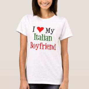 I Love My Italian Boyfriend T-Shirt