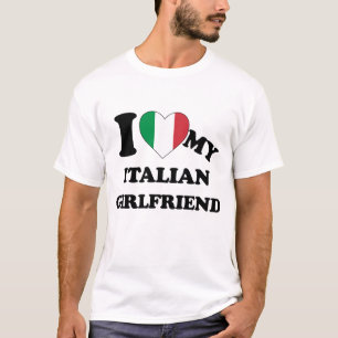 I love my Italian Girlfriend T-Shirt