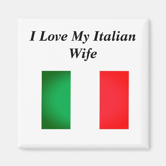 I Love my Italian Wife Magnet (Front)