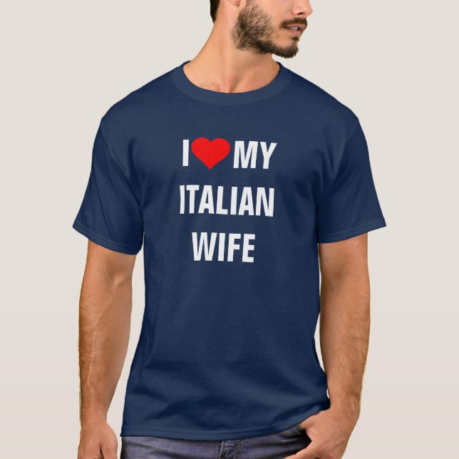"I Love my Italian wife" T-Shirt (Front)