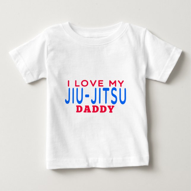 I Love My Jiu-Jitsu Daddy Baby T-Shirt (Front)