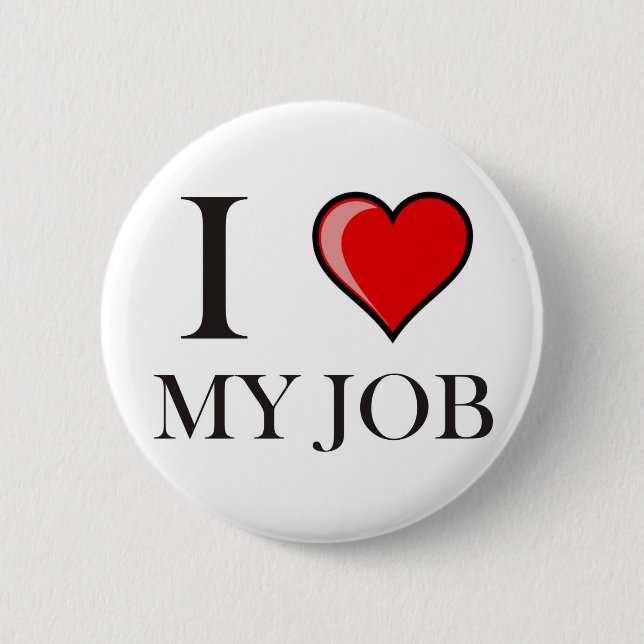 I love my job 6 cm round badge (Front)